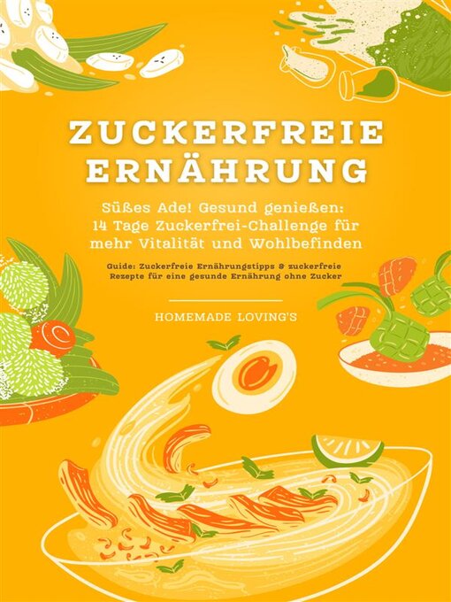 Title details for Zuckerfreie Ernährung--Süßes Ade! by Homemade Loving's - Available